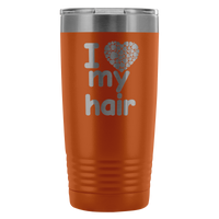 I Love My Hair 20 Ounce Tumbler