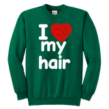 I Love My Hair Swearshirt (Youth Sizes)