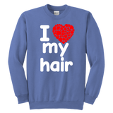 I Love My Hair Swearshirt (Youth Sizes)