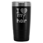 I Love My Hair 20 Ounce Tumbler