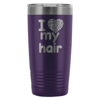 I Love My Hair 20 Ounce Tumbler