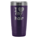 I Love My Hair 20 Ounce Tumbler