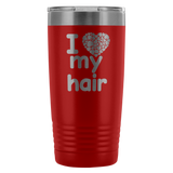 I Love My Hair 20 Ounce Tumbler