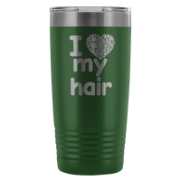 I Love My Hair 20 Ounce Tumbler