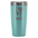 I Love My Hair 20 Ounce Tumbler