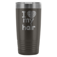 I Love My Hair 20 Ounce Tumbler